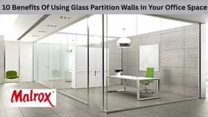 10 Benefits Of Using Glass Partition Walls In Your Office Space