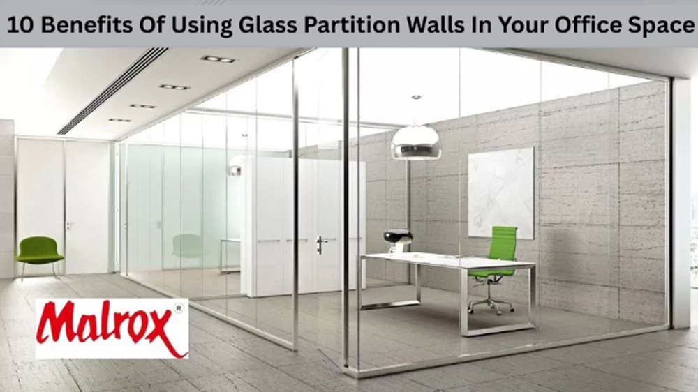 10 Benefits Of Using Glass Partition Walls In Your Office Space
